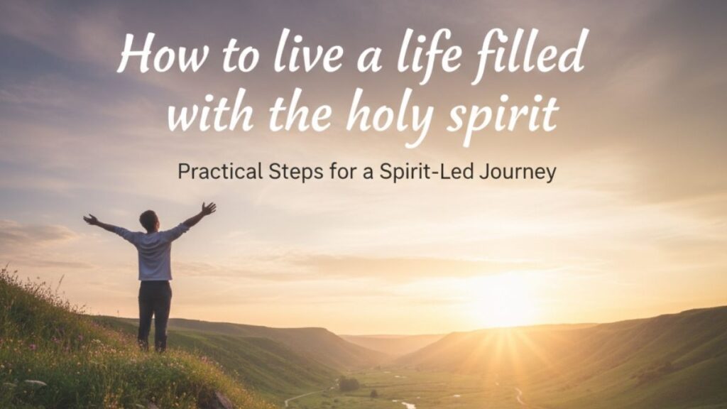 How to live a life filled with the holy Spirit